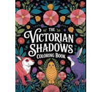 Victorian Shadows: A Gothic Coloring Book of Enchanted Animals, Moonlit Elegance, and Dark Mystique: A Darkly Beautiful Coloring Journey into Gothic Elegance and Victorian Fantasy
