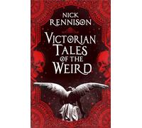 Victorian Tales of the Weird: A curated anthology of Victorian and Edwardian weird tales, supernatural horrors and uncanny fiction