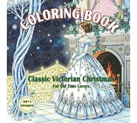 Victorian-Themed Old-Fashioned Christmas: Intricate Detailed Coloring Book for Old-Time Lovers