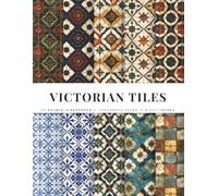 Victorian Tiles Scrapbook Paper: Vintage Encaustic Tile Patterns, Ornate Geometric & Floral Backgrounds for Scrapbooking, Journals, Card Making & Paper Crafts