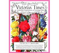 Victorian Times, Vol. B-3 No. 3 - March 2026: A Monthly Exploration of Victorian Life