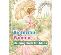 Victorian Women Coloring Book: Elegant Fashion and Timeless Grace