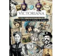 Victoriana: Junk Journal images and ephemera for paper crafts | Cut | Collage | Craft | Create | Vintage | Victorian