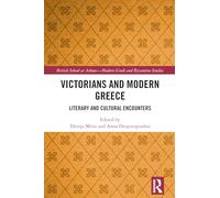 Victorians and Modern Greece: Literary and Cultural Encounters