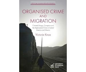 Victorie Knox Organised Crime and Migration (Tascabile)