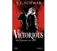 Victorious - Der Schmerz ist dein: Roman | Das Finale der düsteren Superhelden-Trilogie: 3