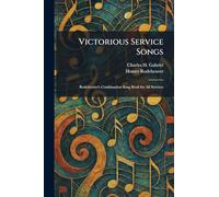 Victorious Service Songs: Rodeheaver's Combination Song Book for All Services