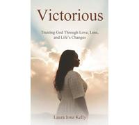 Victorious: Trusting God Through Love, Loss, and Life’s Changes