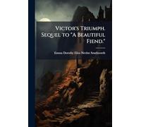 Victor's Triumph. Sequel to "A Beautiful Fiend."