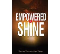 Victory Eberechukwu Emeka Empowered 2 Shine (Tascabile)
