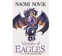 Victory of Eagles (The Temeraire Series): Book 5