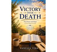 Victory Over Death: The Power and Hope of the Resurrection: 15