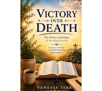 Victory Over Death: The Power and Hope of the Resurrection