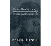Victory over Violence and Was Jesus a Revolutionist?