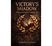 VICTORY’S SHADOW: The Cost of Victory - Volume 1 of 3