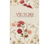 Victory Starts With Prayer: A Guided Prayer Journal for Scripture, Faith, and Testimony