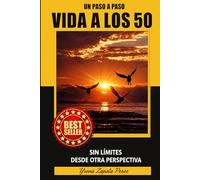 VIDA A LOS 50: SIN LÍMITES DESDE OTRA PERSPECTIVA, EN UN PASO A PASO
