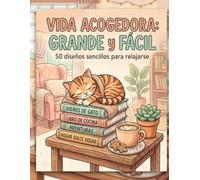 Vida Acogedora: Grande y Fácil: 50 Ilustraciones para Colorear de Objetos Cotidianos, Gatos y Decoración del Hogar - Diseños de Líneas Gruesas para Adultos y Seniors