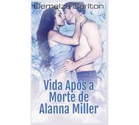 Vida Após a Morte de Alanna Miller: 3