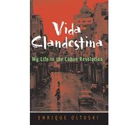 Vida Clandestina: My Life in the Cuban Revolution