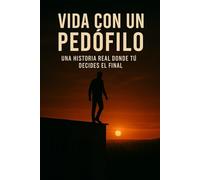 VIDA CON UN PEDÓFILO: UNA HISTORIA REAL DONDE TÚ DECIDES EL FINAL