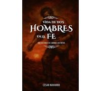 Vida de dos hombres en la fe: Una historia de caminos distintos