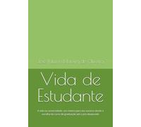 Vida de Estudante: A vida na universidade: um roteiro para seu sucesso desde a escolha do curso de graduação até o pós-doutorado