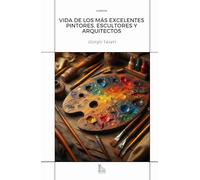 Vida de los más excelentes pintores, escultores y arquitectos