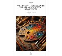 Vida de los más excelentes pintores, escultores y arquitectos