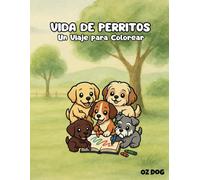 Vida de Perritos: Un Viaje para Colorear: Explora y colorea momentos mágicos de cachorros en acción