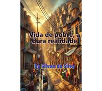 Vida de Pobre, a Dura Realidade