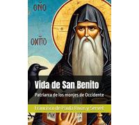 Vida de San Benito: Patriarca de los monjes de Occidente
