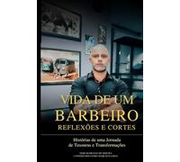 Vida de um barbeiro: Reflexões e cortes