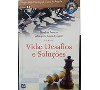 Vida: Desafios e Soluções: Série Psicológica Joanna de Ângelis
