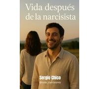 VIDA DESPUÉS DE LA NARCISISTA: versión masculina