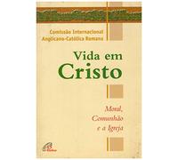 Vida Em Cristo - Moral, Comunhao E A Igreja