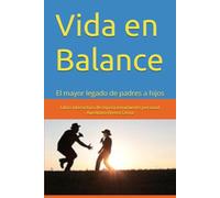 Vida en Balance: El mayor legado de padres a hijos