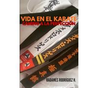 VIDA EN EL KARATE: CAMINO A LA PERFECCIÓN