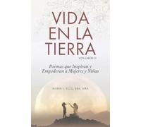 Vida en la Tierra, Volume II: Poemas que Inspiran y Empoderan a Mujeres y Niñas: 2