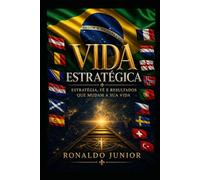 Vida Estratégica: Estratégia, fé e resultados que mudam sua vida