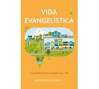 Vida evangelística: Compartiendo el evangelio día a día