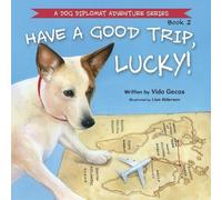 Vida Gecas Have a Good Trip, Lucky (Tascabile) Dog Diplomat Adventure