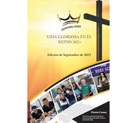 Vida Gloriosa en el Reino 365+: Devocional Diario - Edición de Septiembre de 2025