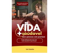 VIDA MAIS SAUDÁVEL PARA PESSOAS COM PSORÍASE: DICAS PRÁTICAS PARA UMA VIDA MAIS SAUDÁVEL E EQUILIBRADA