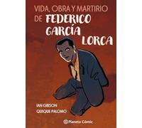 Vida, obra y martirio de Federico García Lorca