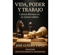 VIDA, PODER Y TRABAJO: Tres ensayos supuestamente inconexos
