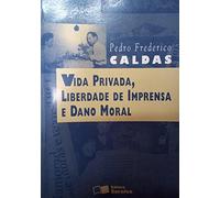 Vida Privada Liberdade De Imprensa E Dano Moral (Em Portuguese do Brasil)