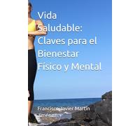 Vida Saludable: Claves para el Bienestar Físico y Mental
