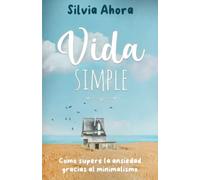 Vida Simple: Cómo superé la ansiedad gracias al minimalismo