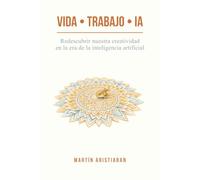 Vida • Trabajo • IA: Redescubrir nuestra creatividad en la era de la inteligencia artificial